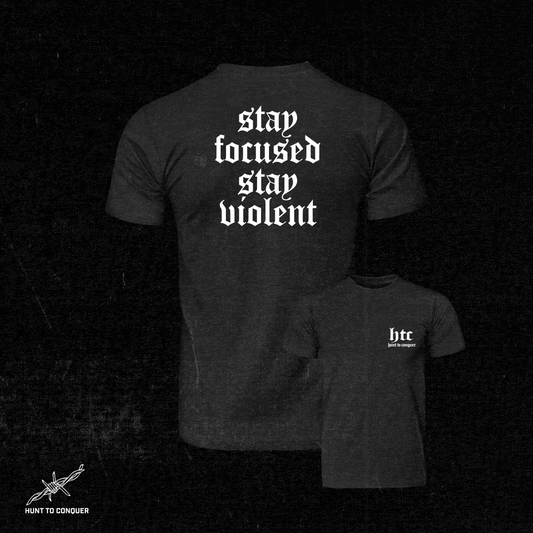 Stay Focused. Stay Violent.
